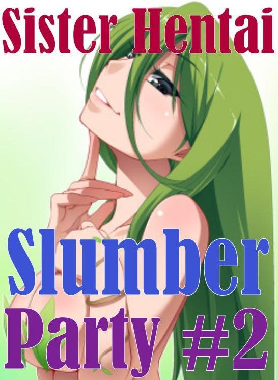 Domination: She-male Crazy Sex Sister Hentai Slumber Party #2 ( sex, porn, fetish, Bondage, oral, anal, ebony, hentai, domination, erotic photography, erotic sex stories, adult, xxx, Shemale, voyeur, erotic, blowjob )