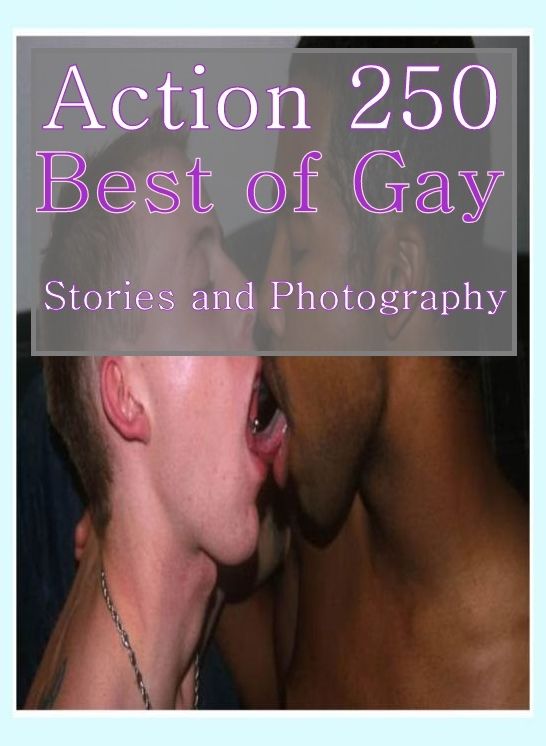 Adult: Adults Only Blow Job Sex Action 250 Best of Gay Stories and Photography ( sex, porn, fetish, bondage, oral, anal, ebony, hentai, domination, erotic photography, erotic sex stories, adult, xxx, shemale, voyeur, erotic, blowjob )