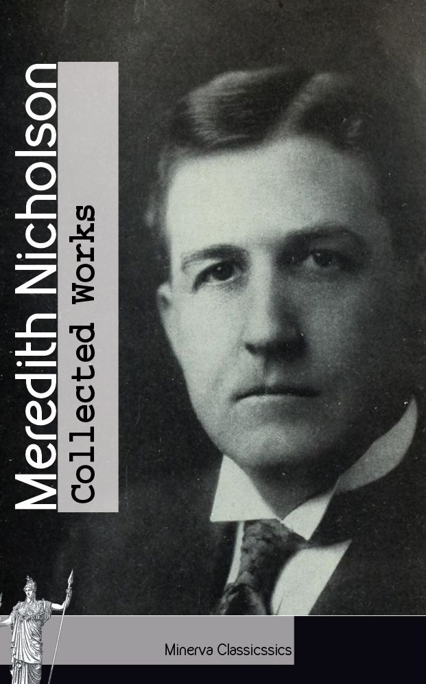 Collected Works of Meredith Nicholson (Illustrated)