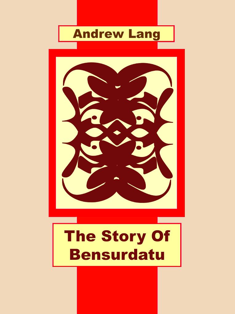The Story of Bensurdatu