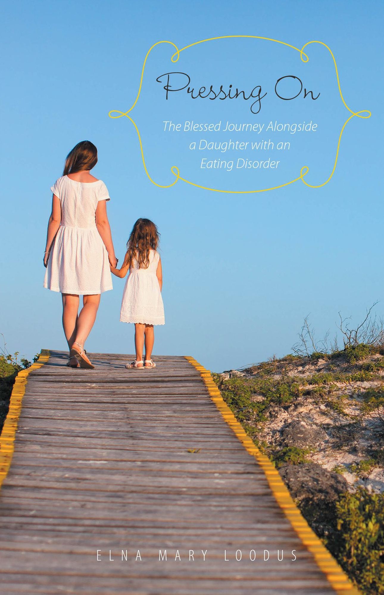Pressing On The Blessed Journey Alongside a Daughter With an Eating Disorder