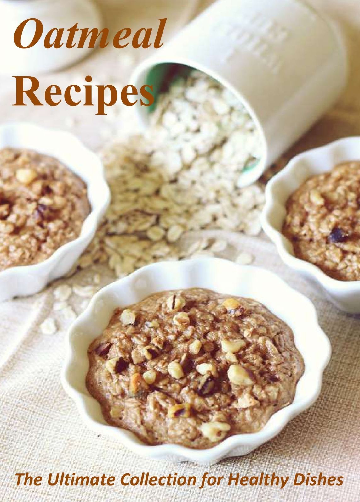 Oatmeal Recipes: The Ultimate Collection for Healthy Dishes