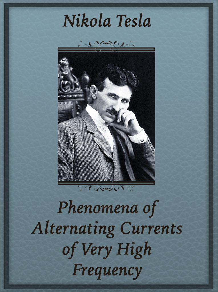 Phenomena of Alternating Currents of Very High Frequency