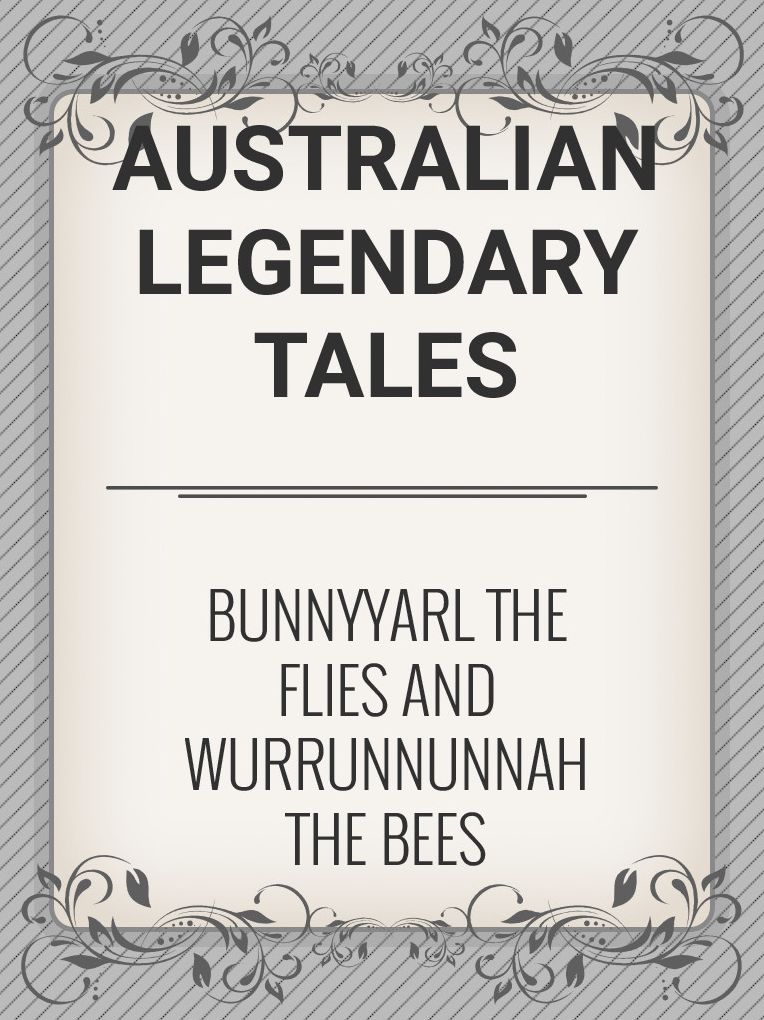 Bunnyyarl the Flies and Wurrunnunnah the Bees