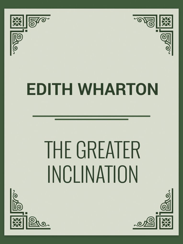 The Greater Inclination
