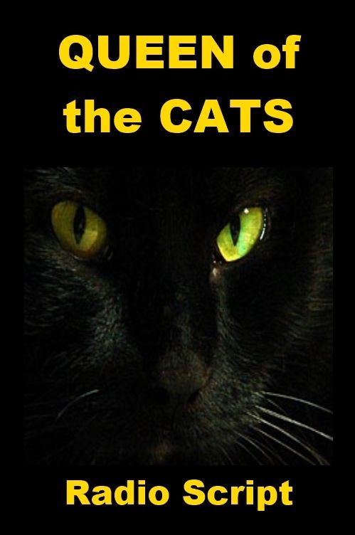 Queen of the Cats - Radio Script