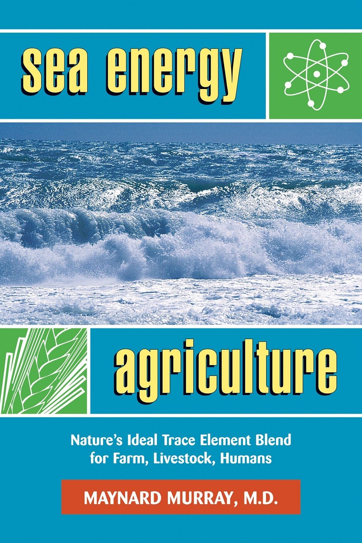 Sea Energy Agriculture: Nature's Ideal Trace Element Blend for Farm, Livestock, Humans