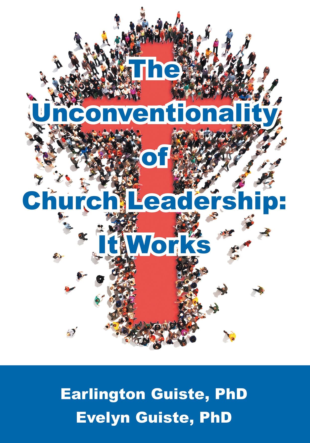 Unconventionality of Church Leadership, The: It Works