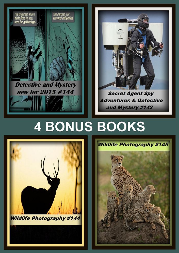 Detective: Four bonus books in one Bundle Wildlife Photography #144, Secret Agent Spy Adventures & Detective and Mystery #142, Wildlife Photography #145, Detective and Mystery new for 2015 #144