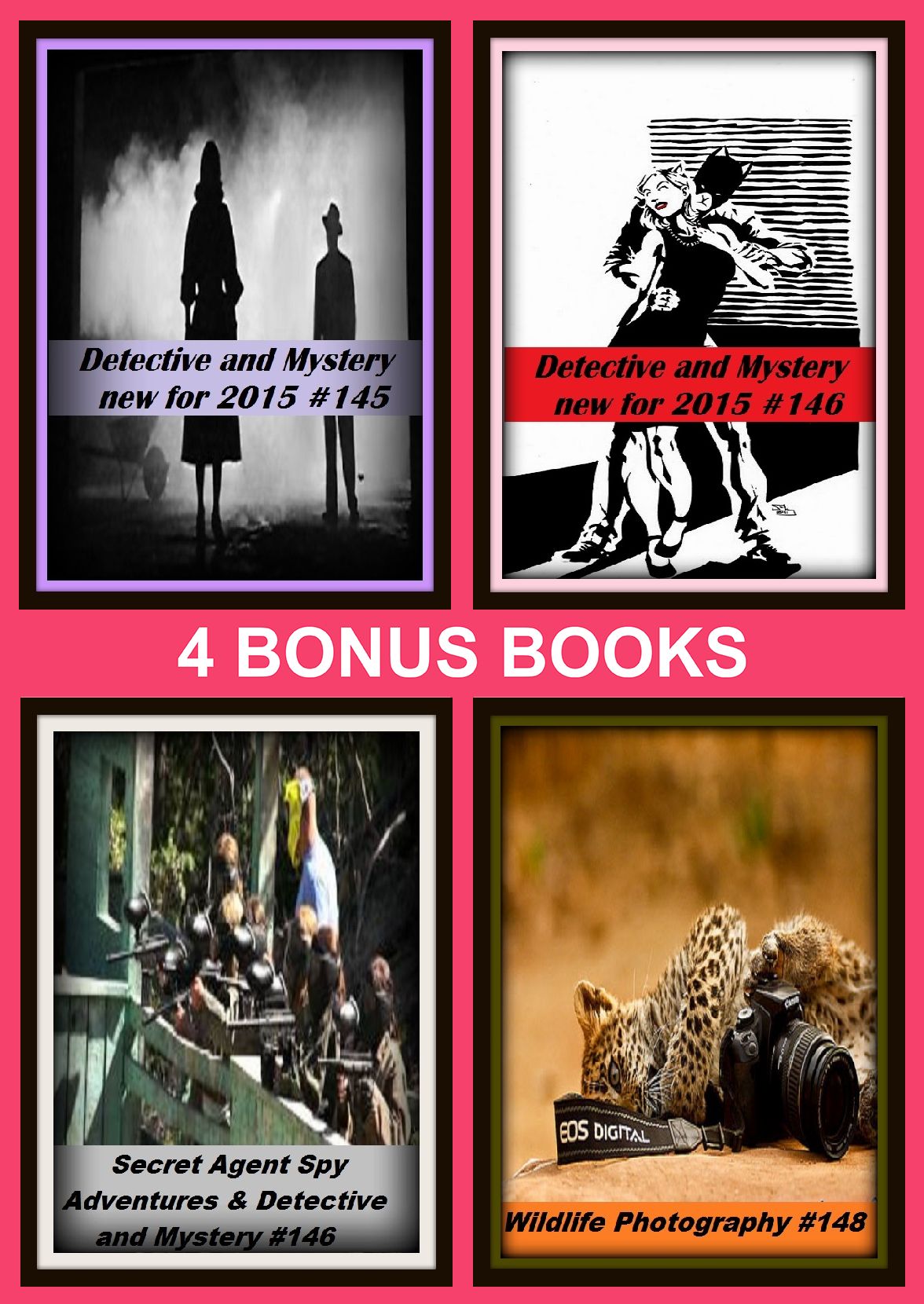 Detective: Four bonus books in one Bundle Detective and Mystery new for 2015 #146, Wildlife Photography #148, Detective and Mystery new for 2015 #145, Secret Agent Spy Adventures & Detective and Mystery #146