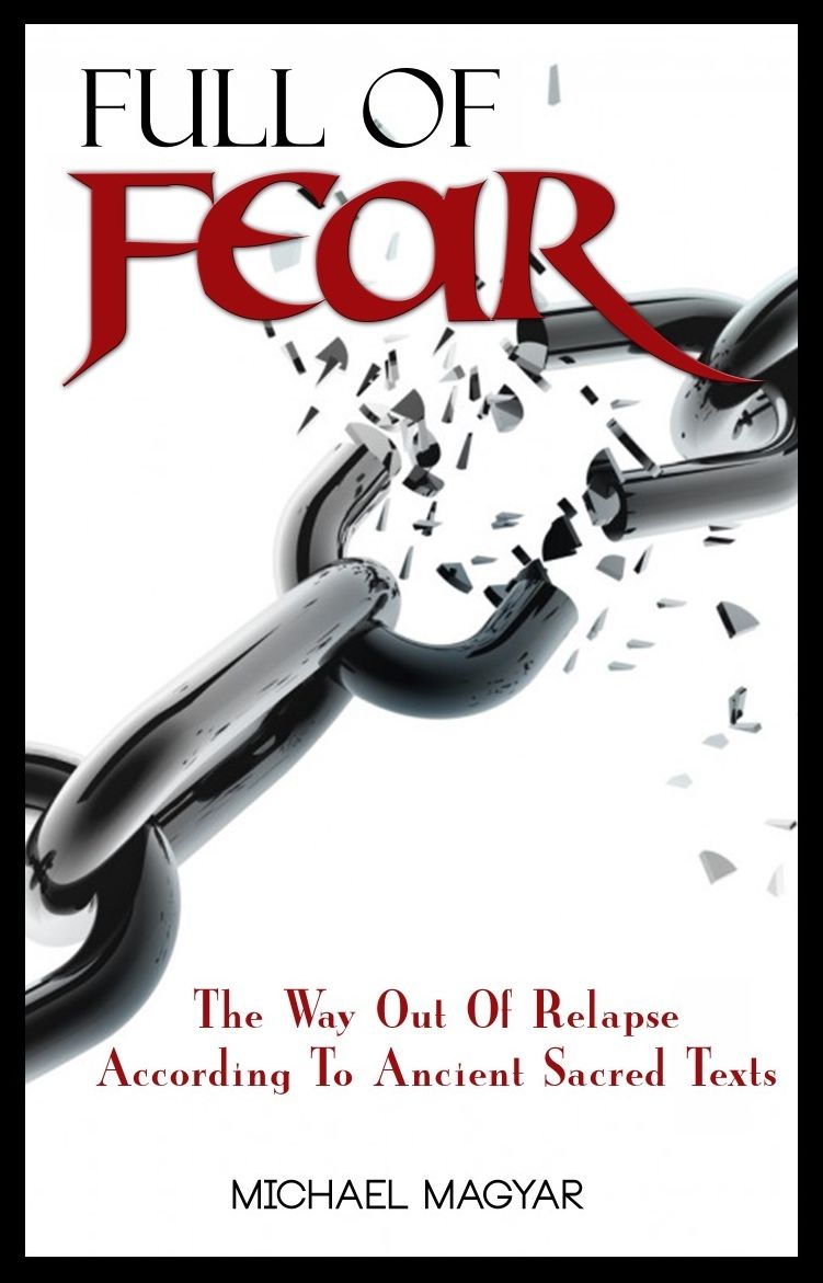 Full of Fear - The Way Out of Relapse According to Ancient Sacred Texts