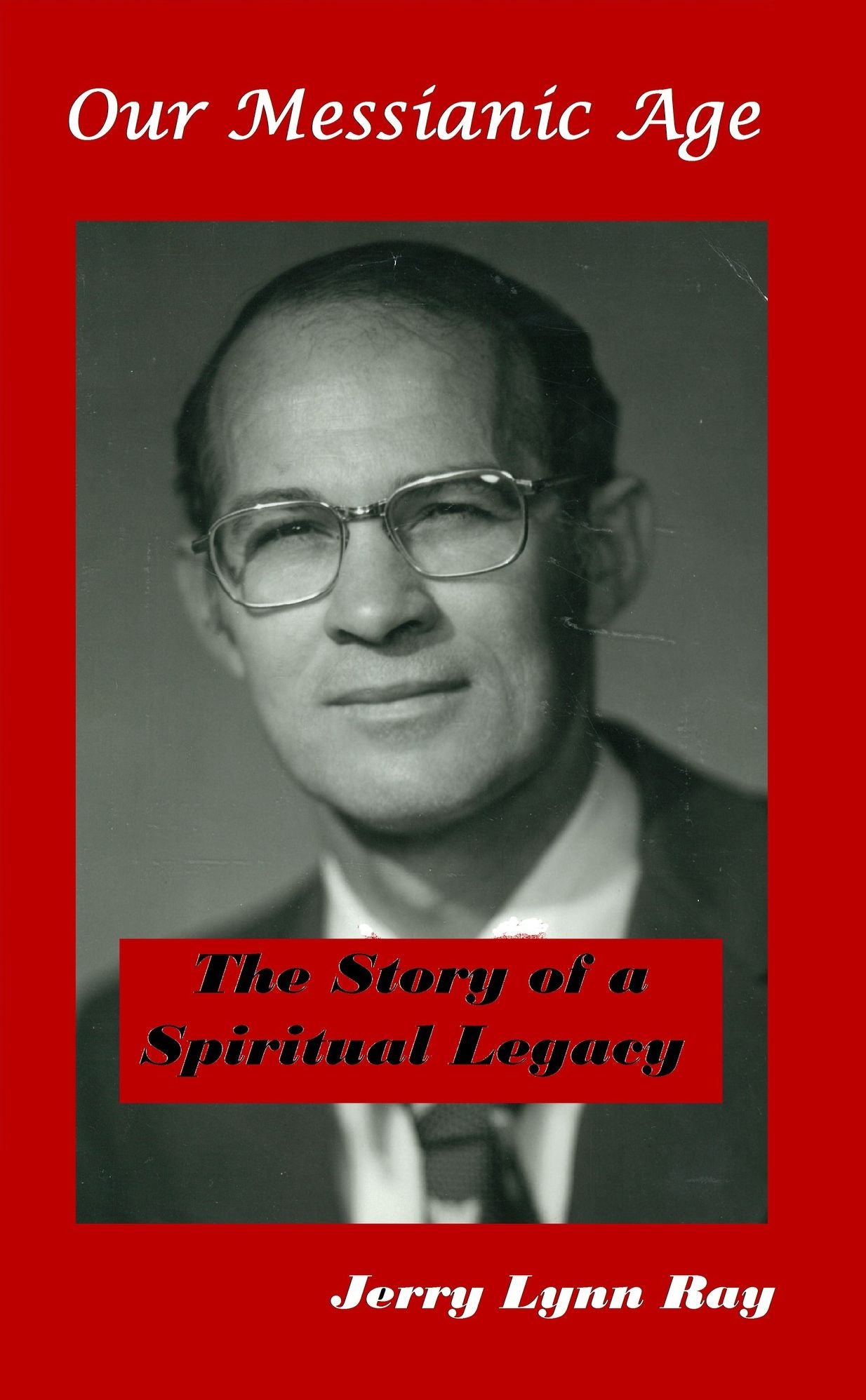 Our Messianic Age: The Story of a Spiritual Legacy