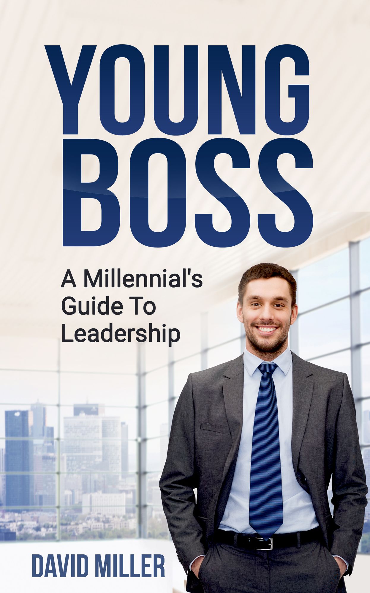 Young Boss: A Millennial's Guide To Leadership