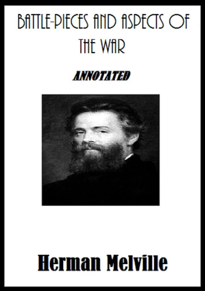 Battle-Pieces and Aspects of the War (Annotated)