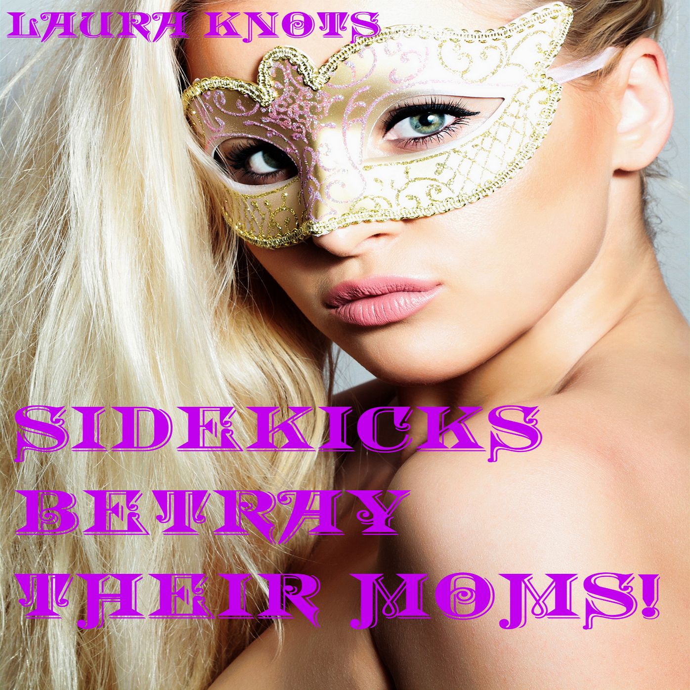 Sidekicks Betray Their Moms!