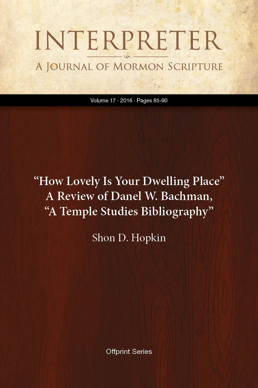 How Lovely Is Your Dwelling Place - A Review of Danel W. Bachman, A Temple Studies Bibliography