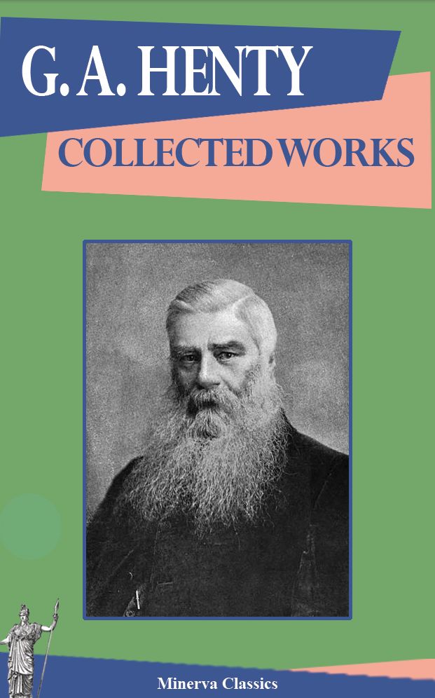 Collected Works of G A Henty