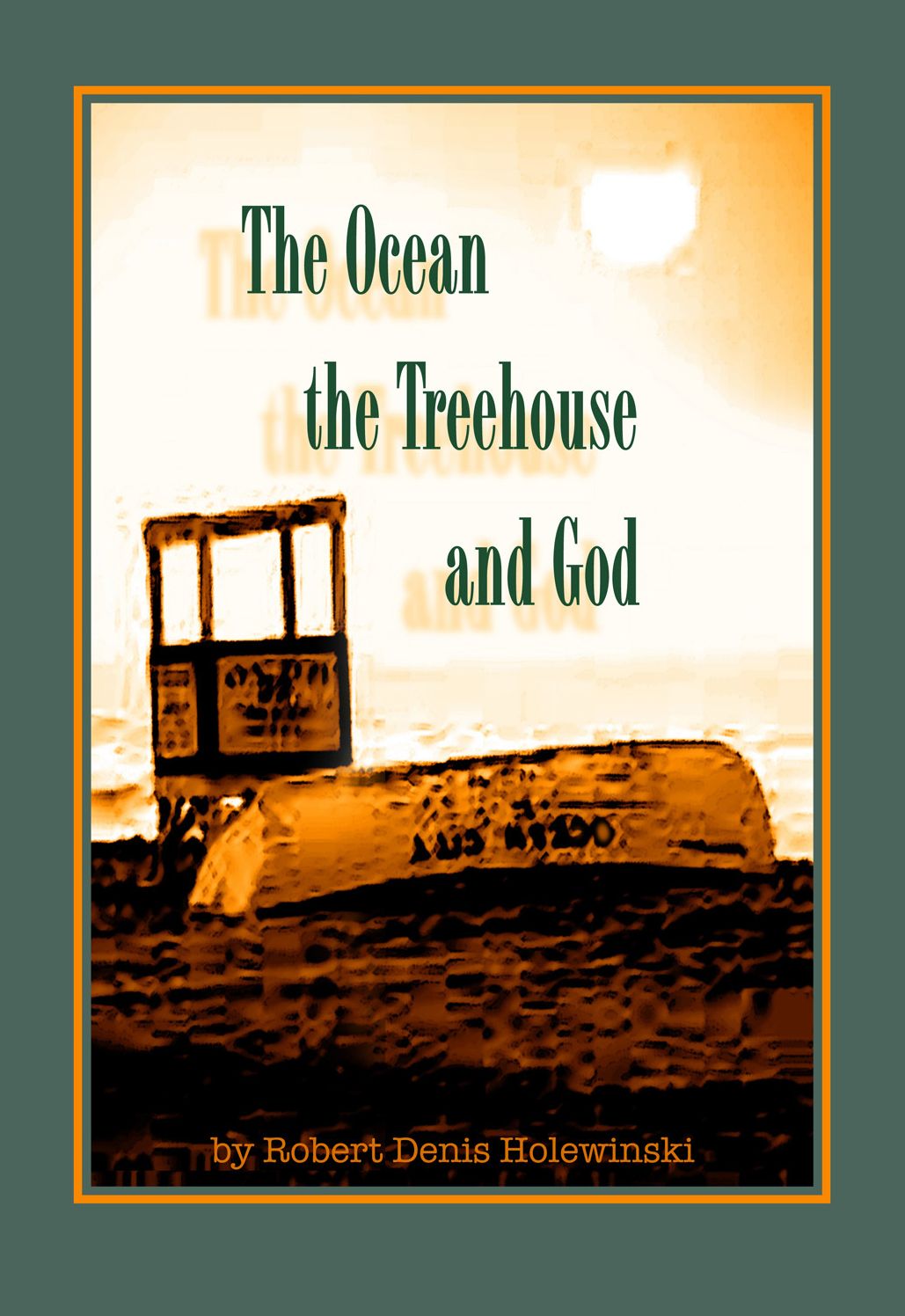 The Ocean, the Treehouse, and God