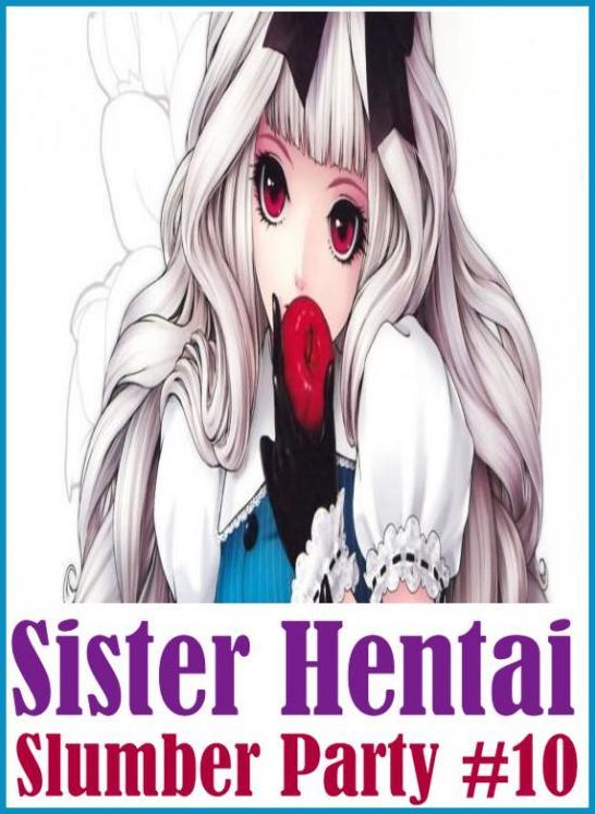 Nude: Erotica Adult Hardcore Sex Sister Hentai Slumber Party #10 ( sex, porn, fetish, Bondage, oral, anal, ebony, hentai, domination, erotic photography, erotic sex stories, adult, xxx, Shemale, voyeur, erotic, blowjob )