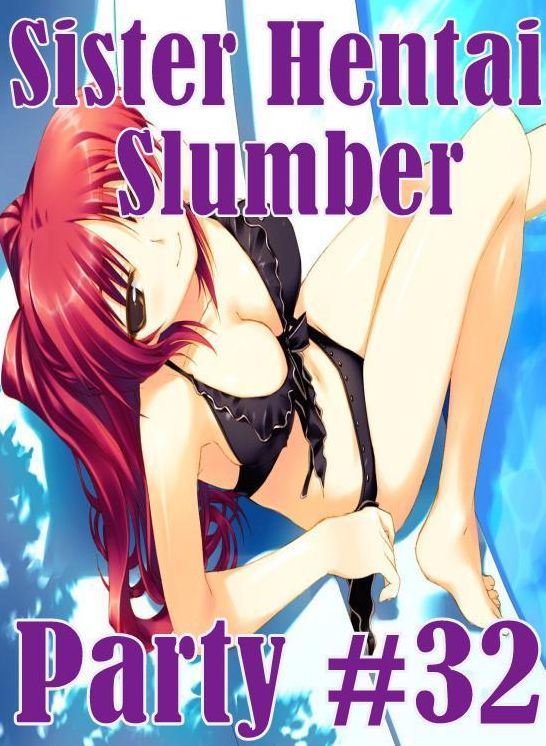 Adult Sex: Lesbian Lovers and Erotica Sister Hentai Slumber Party #32 ( sex, porn, fetish, Bondage, oral, anal, ebony, hentai, domination, erotic photography, erotic sex stories, adult, xxx, Shemale, voyeur, erotic, blowjob )