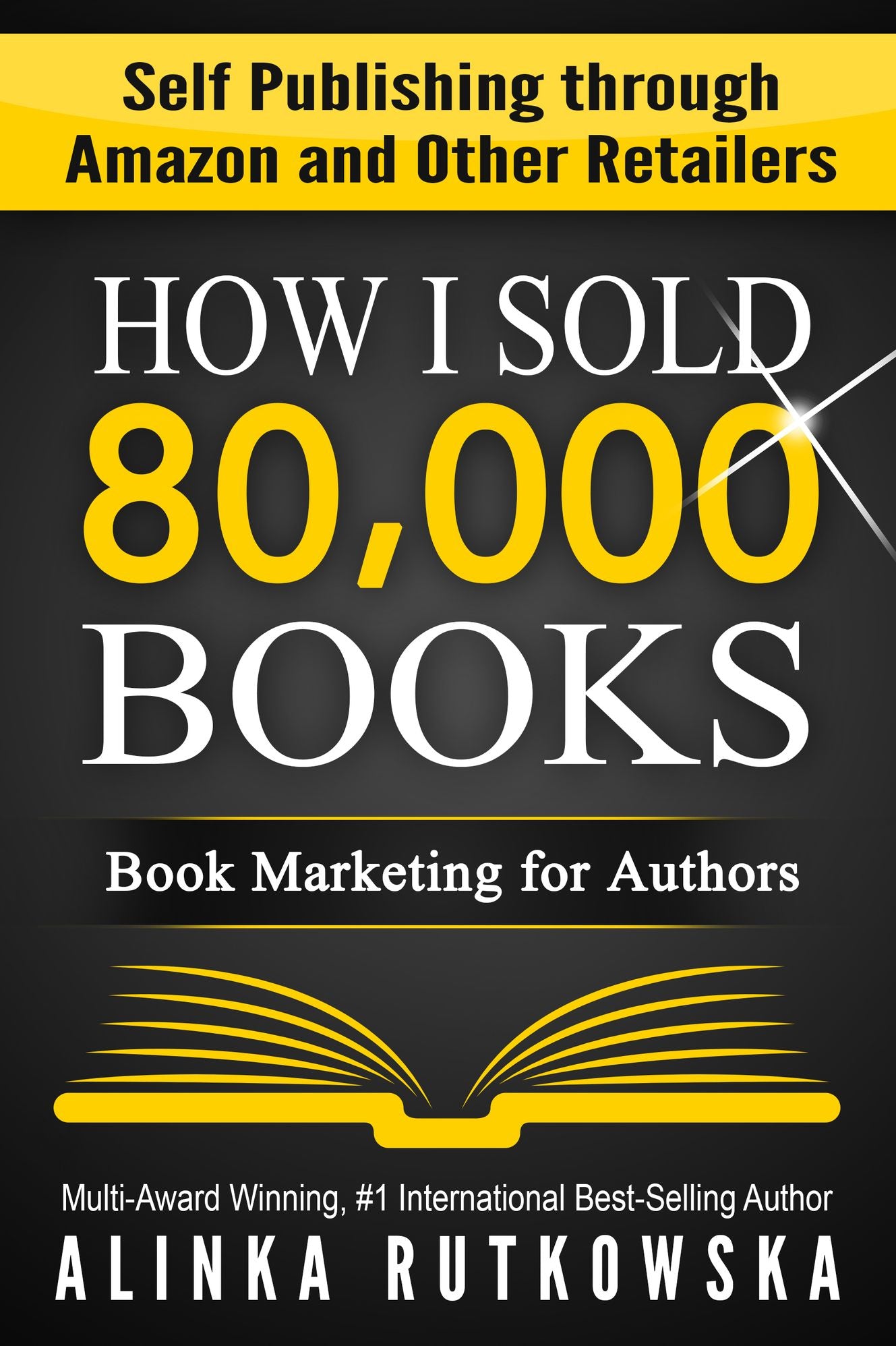 How I Sold 80,000 Books: Book Marketing for Authors