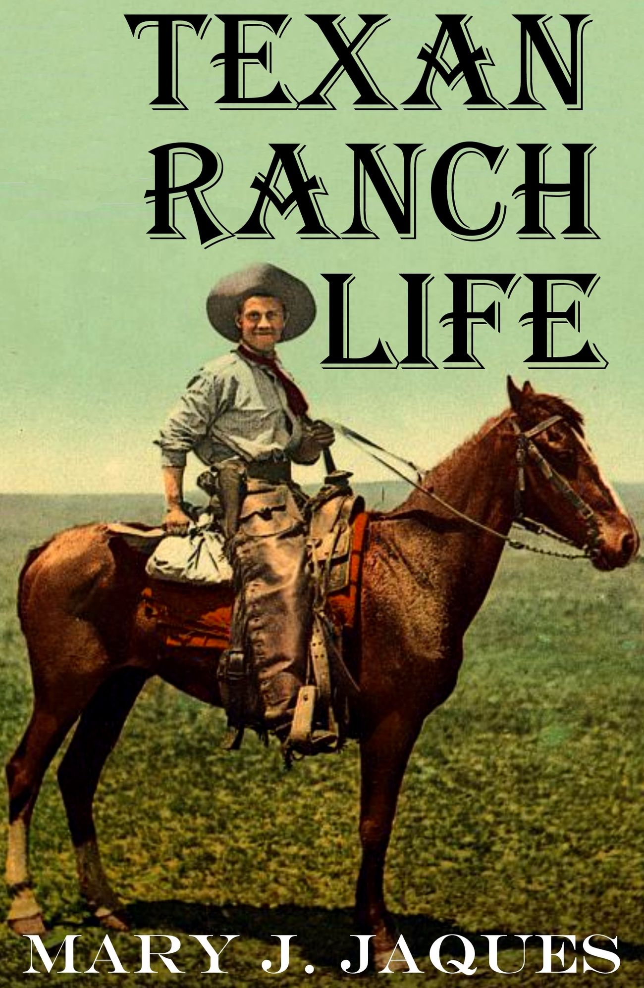 Texas Ranch Life: 1890 (Abridged, Annotated)