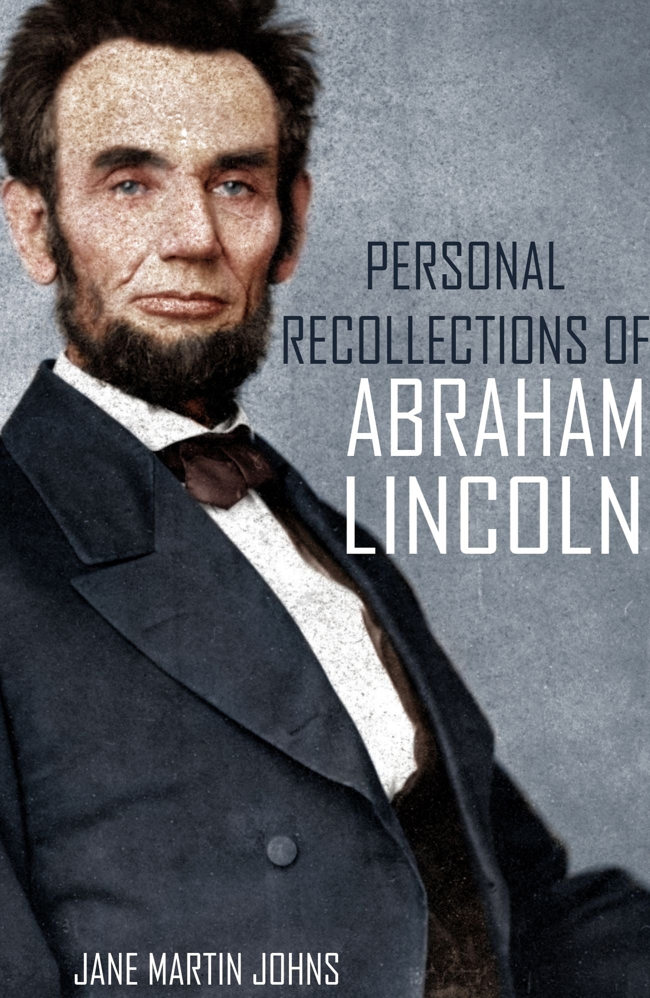 Personal Recollections of Abraham Lincoln (Abridged)