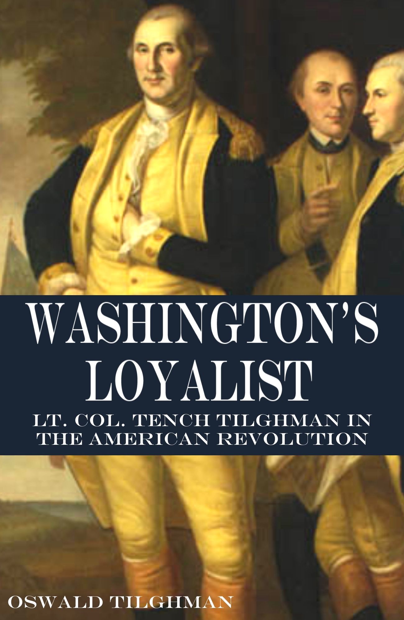 Washington's Loyalist (Abridged, Annotated): Tench Tilghman and the American Revolution