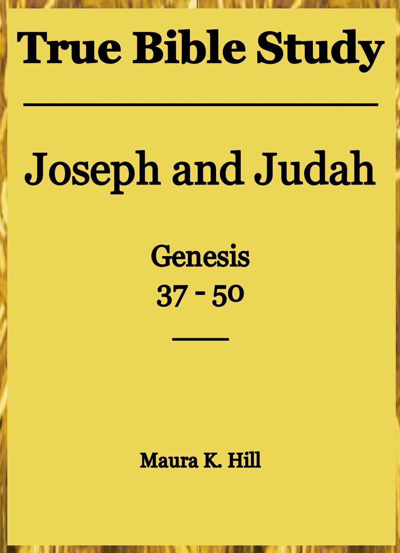 True Bible Study - Joseph and Judah Genesis 37-50