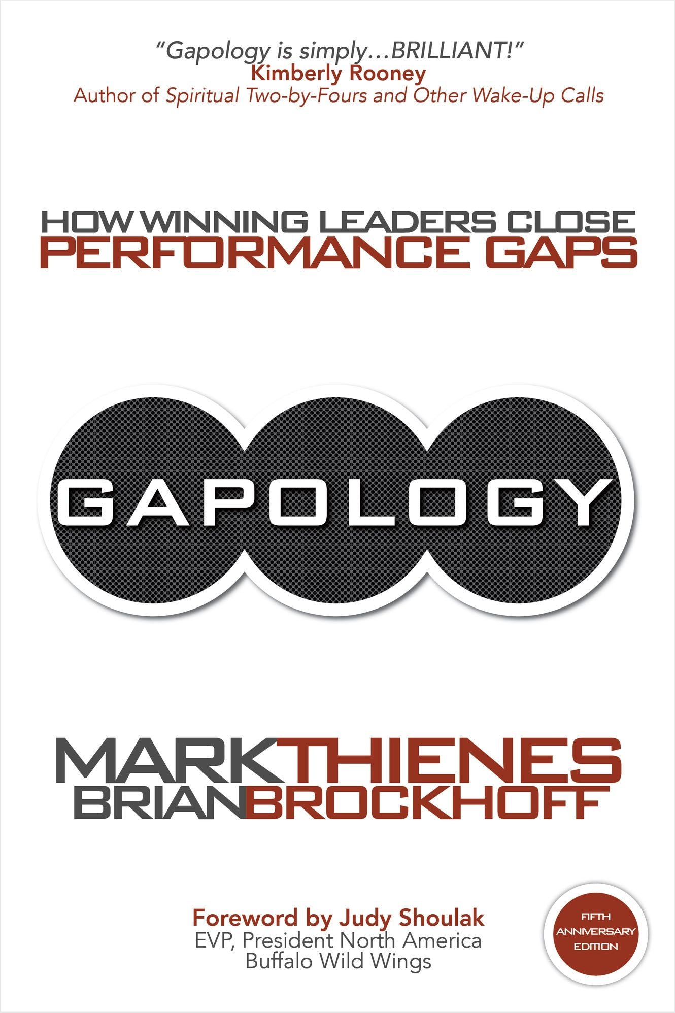 Gapology: How Winning Leaders Close Performance Gaps, 5th Anniversary Edition