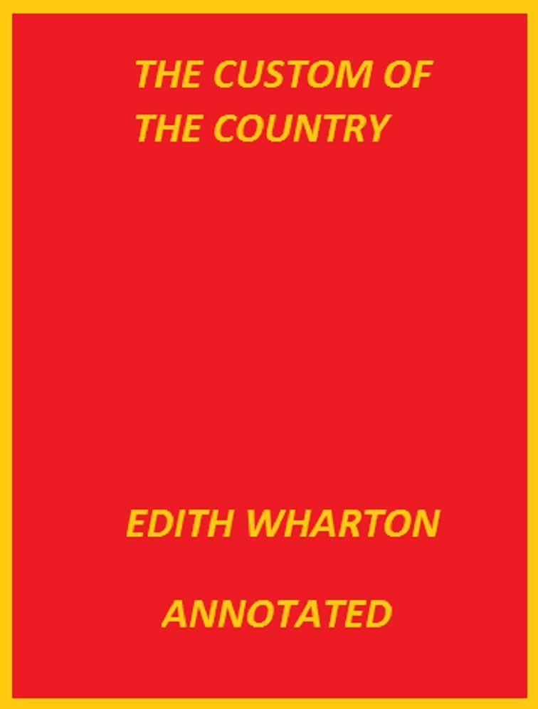 The Custom of the Country (Annotated)