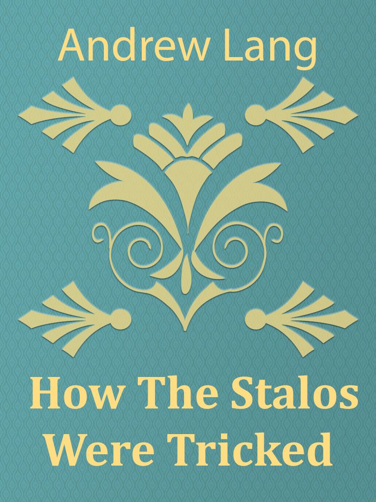 How the Stalos Were Tricked