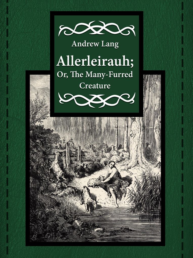 Allerleirauh; Or, The Many-Furred Creature