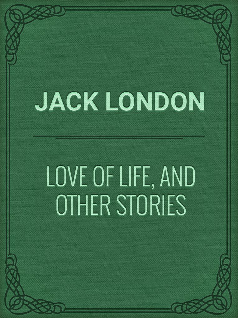 Love of Life, and Other Stories