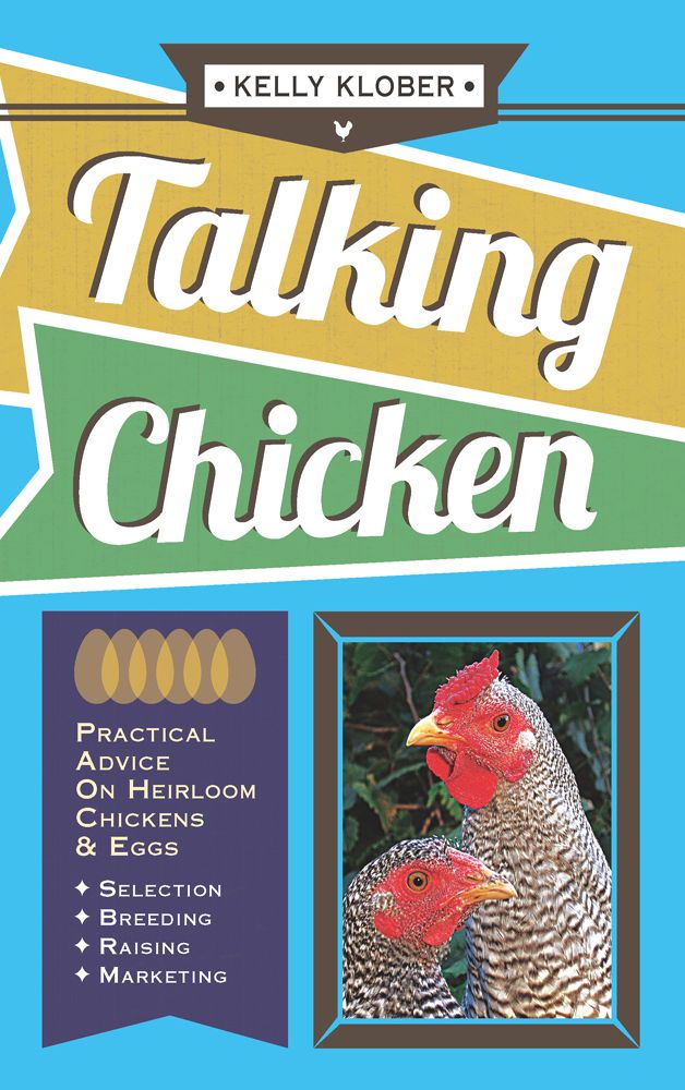 Talking Chicken: Practical Advice on Heirloom Chickens & Eggs