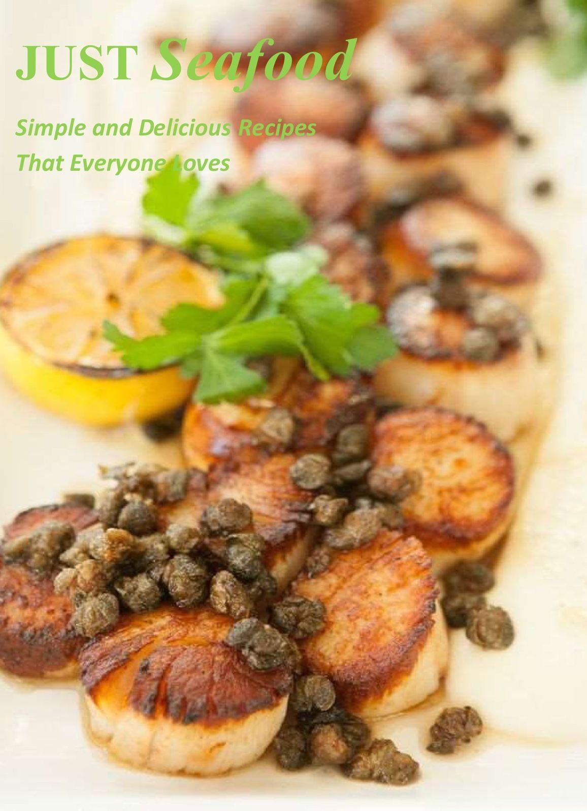 Just Seafood: Simple and Delicious Recipes That Everyone Loves