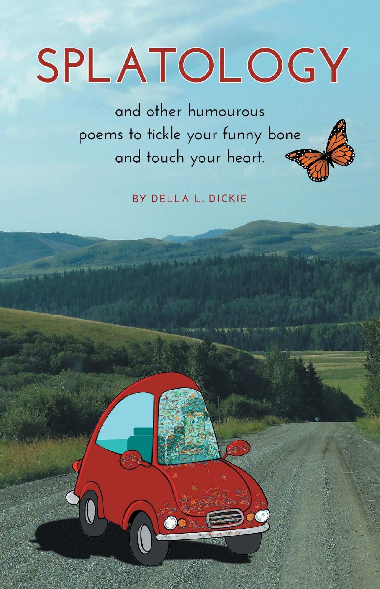 Splatology: and other humourous poems to tickle your funny bone and touch your heart.