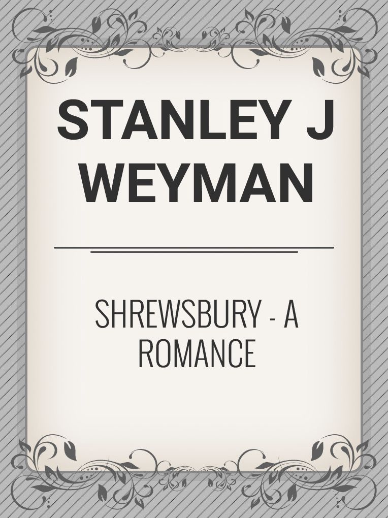 Shrewsbury: A Romance