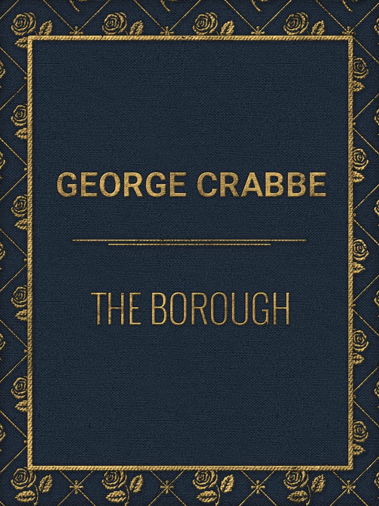 George Crabbe: The Borough