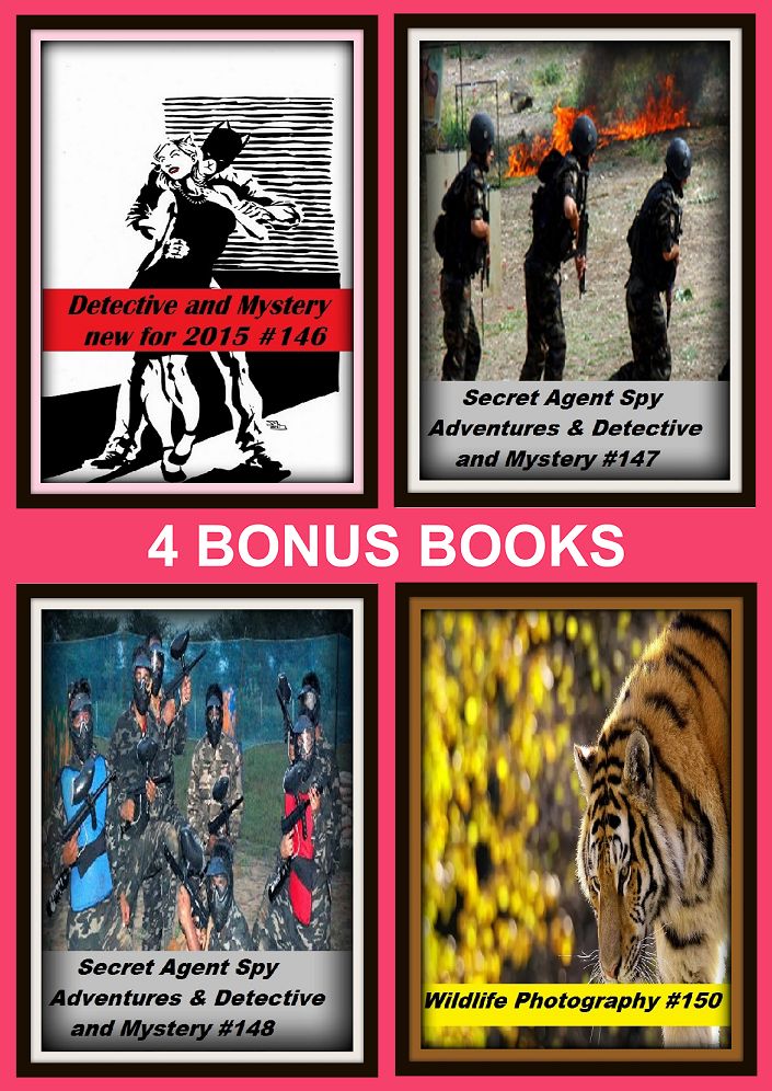 Westerns : Four bonus books in one Bundle Secret Agent Spy Adventures & Detective and Mystery #147, Detective and Mystery new for 2015 #146, Secret Agent Spy Adventures & Detective and Mystery #148, Wildlife Photography #150