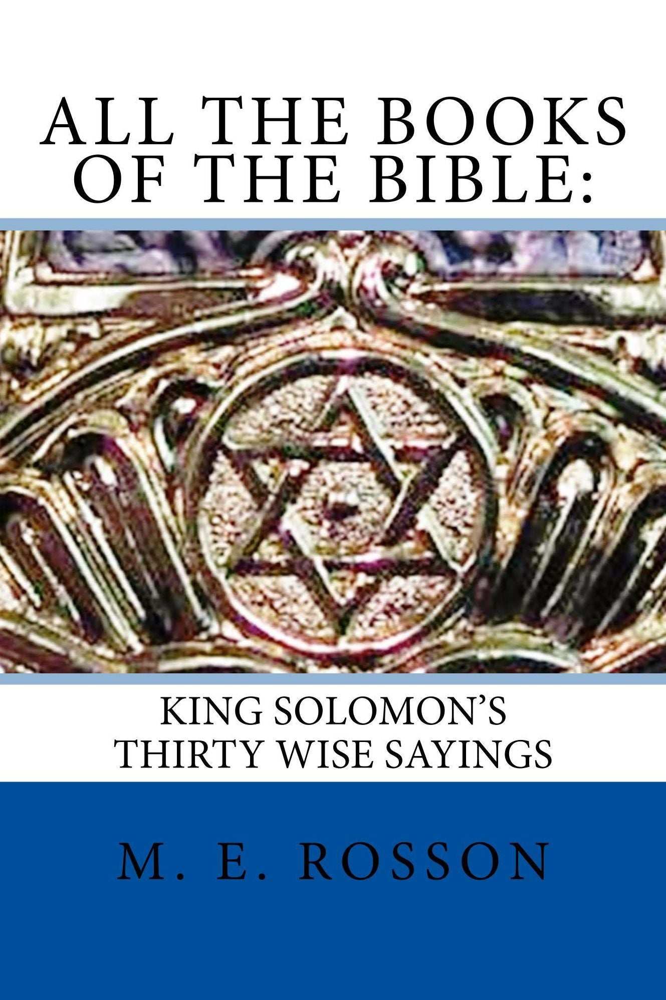 All the Books of the Bible: King Solomon's Thirty Wise Sayings