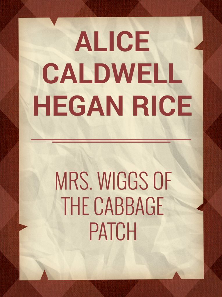 Mrs. Wiggs of the Cabbage Patch