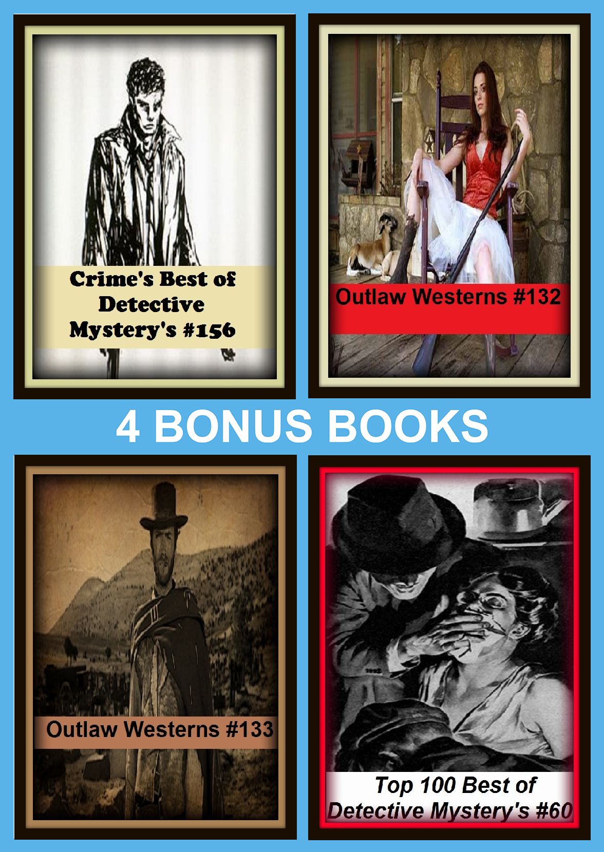 Westerns : Four bonus books in one Bundle Outlaw Westerns #132, Crime's Best of Detective Mystery's #157, Outlaw Westerns #133, Top 100 Best of Detective Mystery's #60