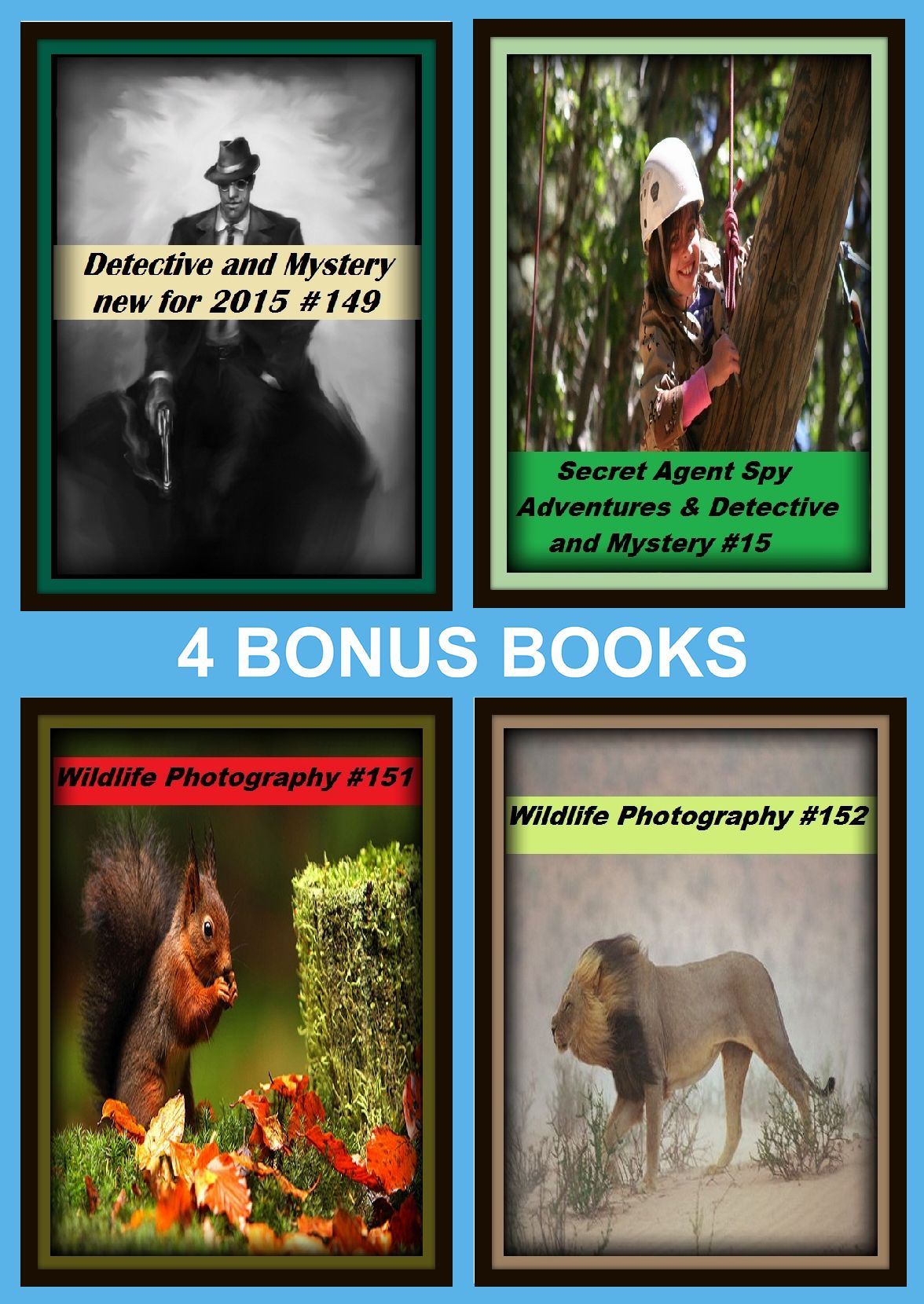 Detective: Four bonus books in one Bundle Wildlife Photography #151, Secret Agent Spy Adventures & Detective and Mystery #15, Wildlife Photography #152, Detective and Mystery new for 2015 #149