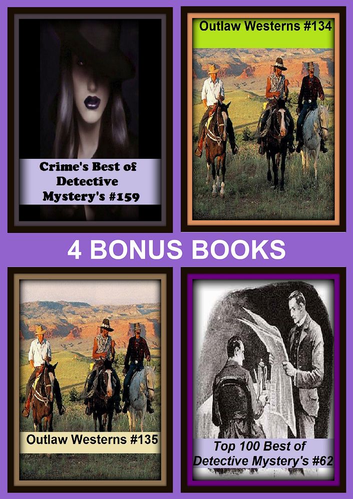 Detective : Four bonus books in one Bundle Outlaw Westerns #134, Crime's Best of Detective Mystery's #159, Outlaw Westerns #135, Top 100 Best of Detective Mystery's #62