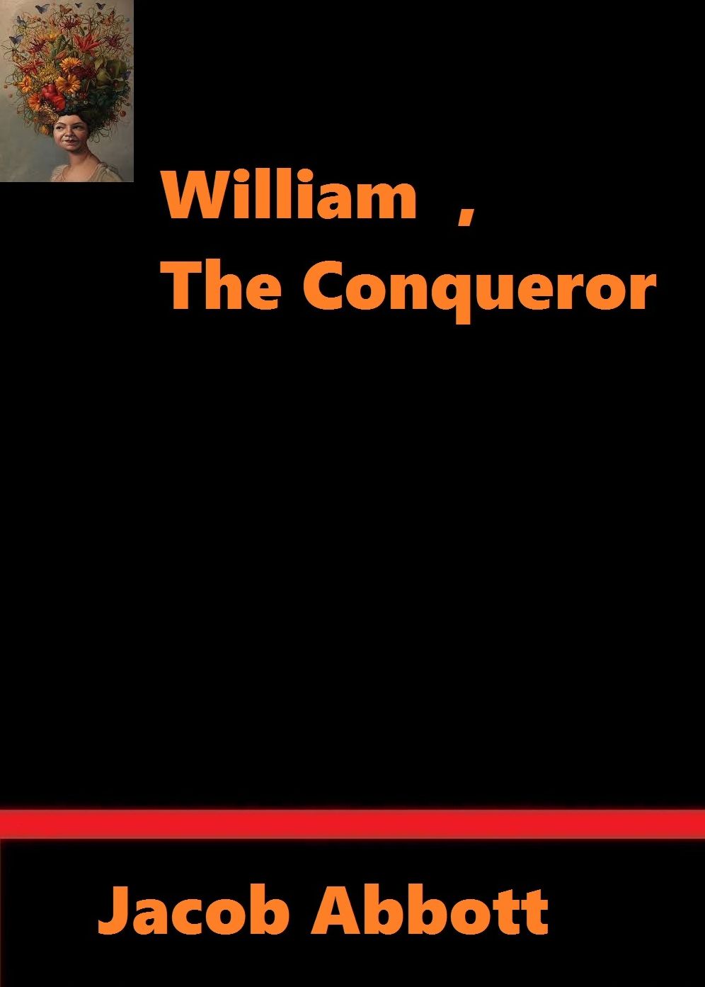 William the Conqueror by Jacob Abbott