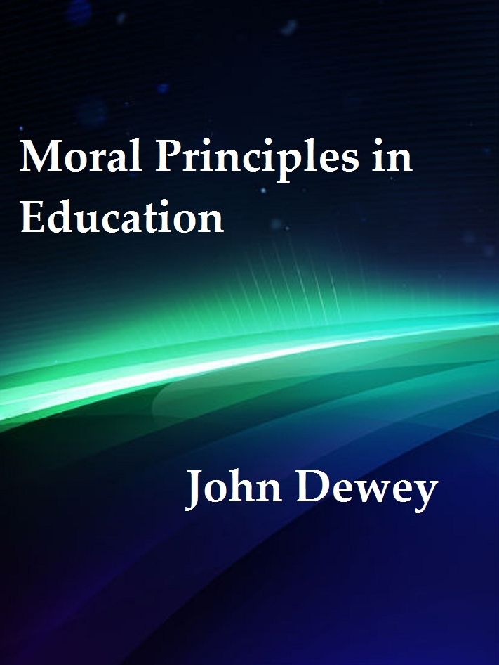 Moral Principles in Education by John Dewey