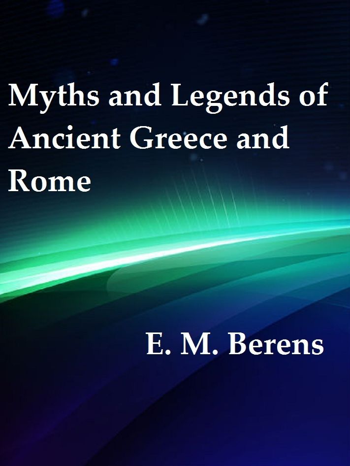 Myths and Legends of Ancient Greece and Rome