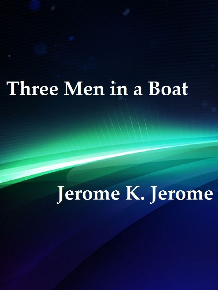 Three Men in a Boat by Jerome K. Jerome