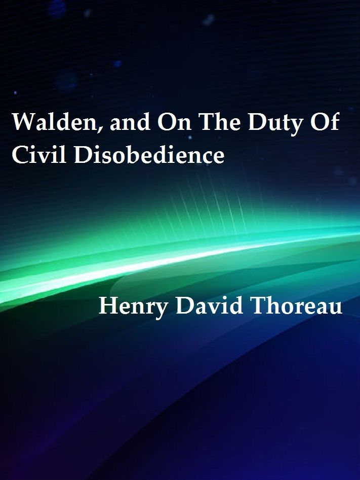 Walden, and On The Duty Of Civil Disobedience by Henry David Thoreau